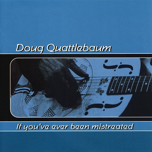 If You've Ever Been Mistreated Doug Quattlebaum