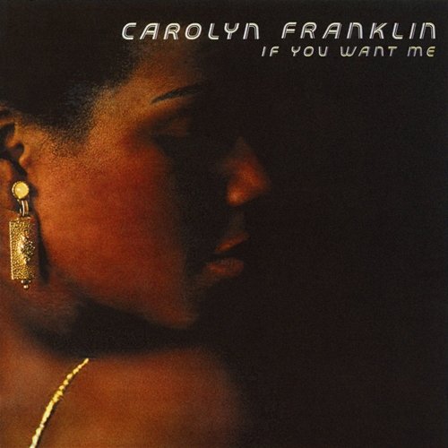 If You Want Me Carolyn Franklin