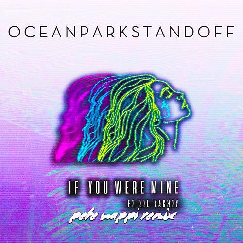 If You Were Mine Ocean Park Standoff feat. Lil Yachty