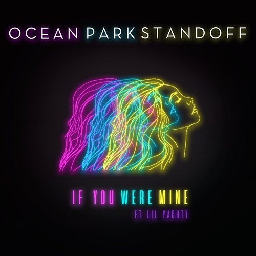 If You Were Mine Ocean Park Standoff feat. Lil Yachty