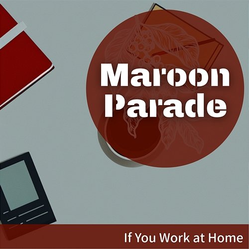 If You Work at Home Maroon Parade