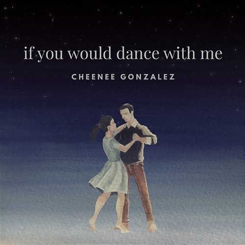 If You Would Dance With Me Cheenee Gonzalez