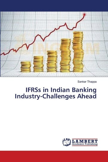 IFRSs in Indian Banking Industry-Challenges Ahead Thappa Sankar