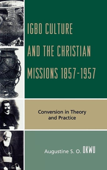 Igbo Culture and the Christian Missions 1857-1957 Okwu Augustine S.O.