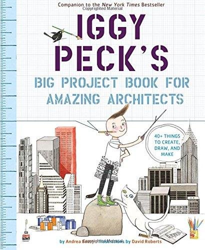 Iggy Peck's Big Project Book for Amazing Architects Beaty Andrea