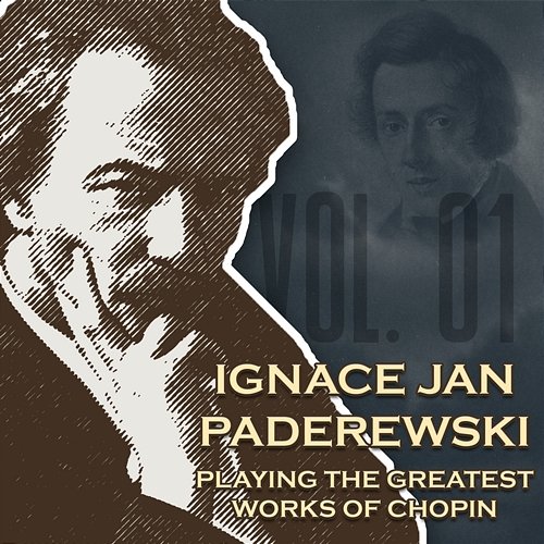 Ignace Jan Paderewski Playing The Greatest Works Of Chopin Vol. 01 Ignace Jan Paderewski