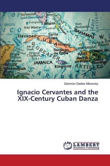 Ignacio Cervantes and the XIX-Century Cuban Danza Mikowsky Salomón Gadles