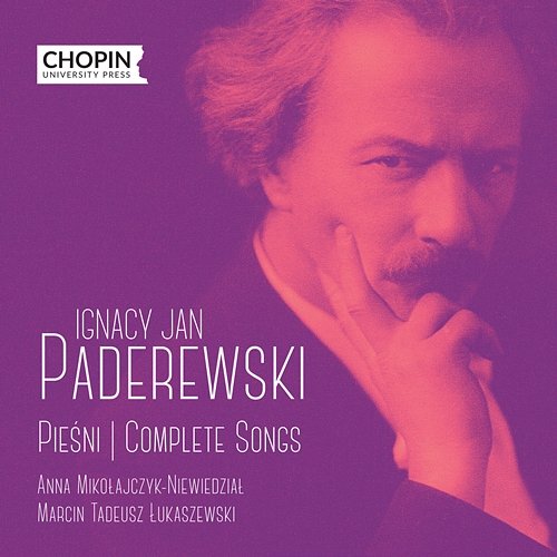 Ignacy Jan Paderewski: Pieśni Marcin Tadeusz Łukaszewski, Anna Mikołajczyk-Niewiedział, Chopin University Press