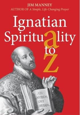Ignatian Spirituality A-Z Manney Jim