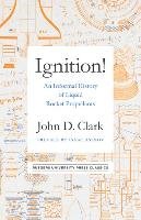 Ignition!: An Informal History of Liquid Rocket Propellants Clark John