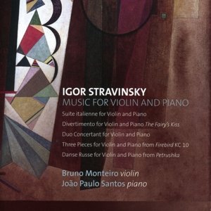 Igor Stravinsky: Music For Violin and Piano Monteiro Bruno