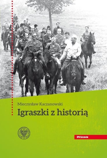 Igraszki z historią Kaczanowski Mieczysław