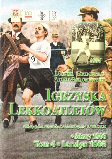 Igrzyska lekkoatletów T.4 Ateny 1906, Londyn 1908 Opracowanie zbiorowe