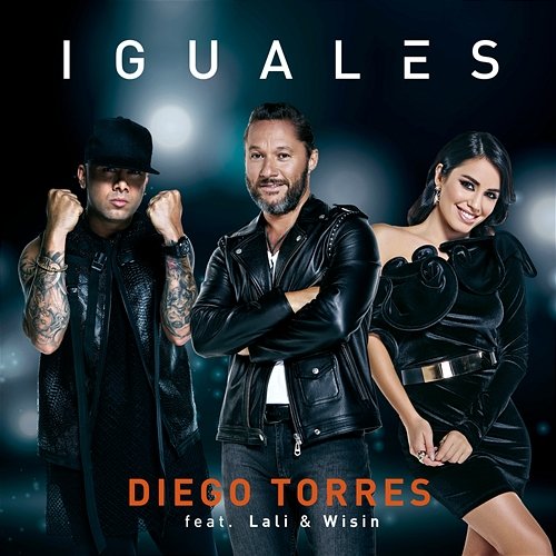 Iguales Diego Torres, Diego Torres feat. Lali & Wisin