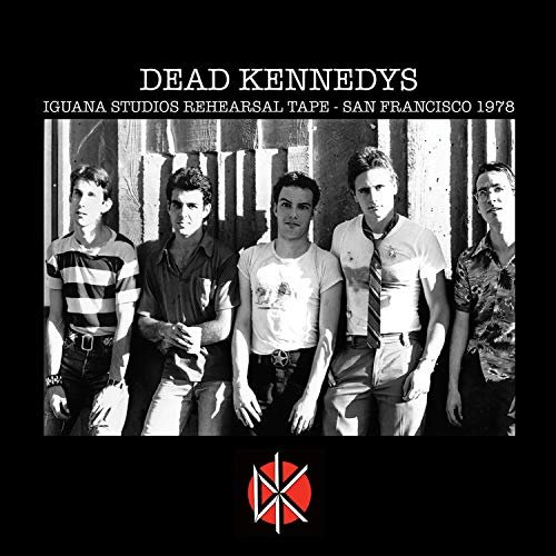 Iguana Studios Rehearsal Tape: San Francisco 1978 Dead Kennedys