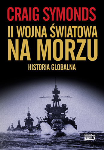 II wojna światowa na morzu. Historia globalna Symonds Craig