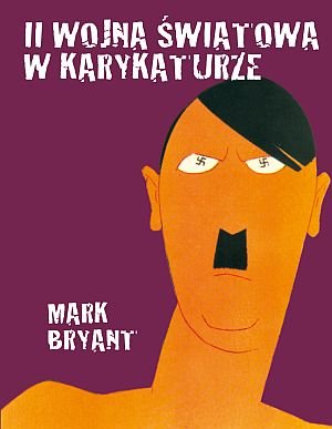 II Wojna Światowa w karykaturze Bryant Mark