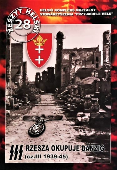 III Rzesza okupuje Danzig (Część III 1939-1945) Szarski Władysław
