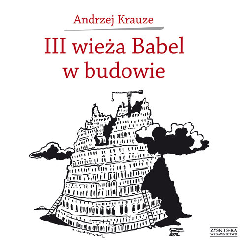 III Wieża Babel w budowie Krauze Andrzej