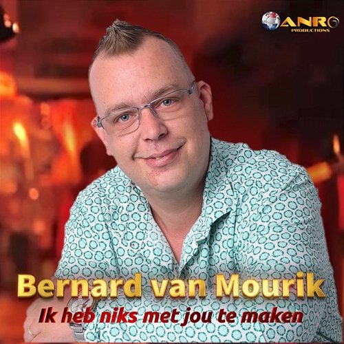 Ik Heb Niks Met Jou Te Maken Bernard van Mourik