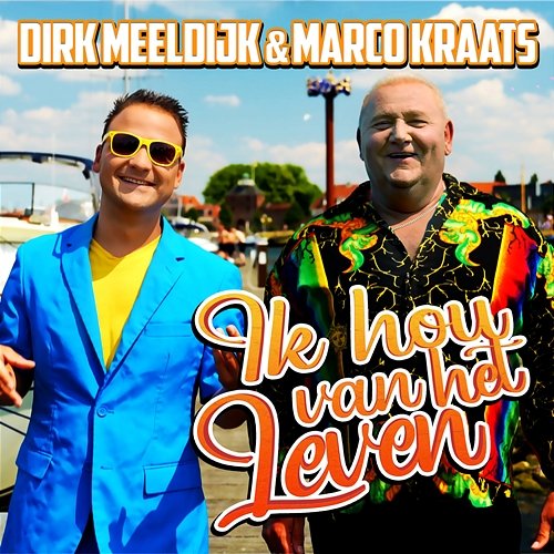 Ik Hou Van Het Leven Marco Kraats & Dirk Meeldijk