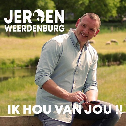 Ik Hou Van Jou! Jeroen Weerdenburg