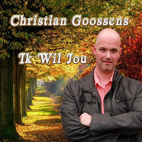 Ik Wil Jou Christian Goossens