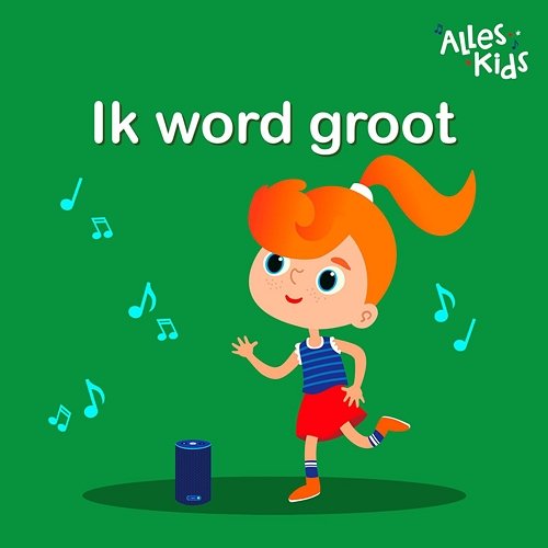 Ik word groot Alles Kids, Kinderliedjes Om Mee Te Zingen