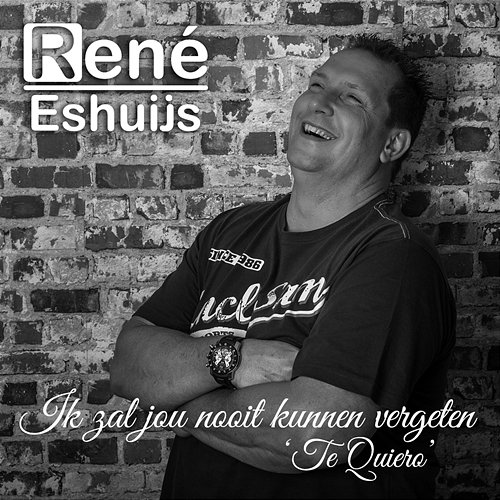 Ik Zal Jou Nooit Kunnen Vergeten (Te Quiero) René Eshuijs