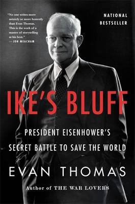 Ike's Bluff: President Eisenhower's Secret Battle to Save the World Thomas Evan