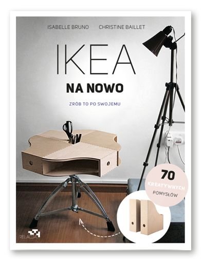 IKEA na nowo. Zrób to po swojemu Opracowanie zbiorowe