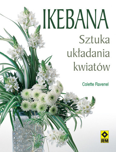 Ikebana. Sztuka układania kwiatów Opracowanie zbiorowe