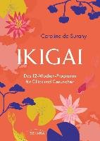Ikigai - Das 12-Wochen-Programm für Glück und Gesundheit Surany Caroline