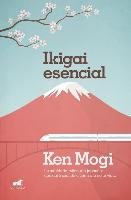 Ikigai Esencial / Essential Ikigai Mogi Ken