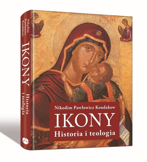 Ikony. Historia i teologia Kondakow Pawłowicz Nikodim