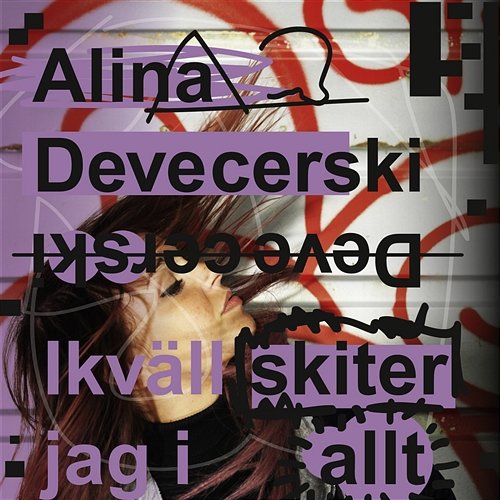Ikväll skiter jag i allt Alina Devecerski