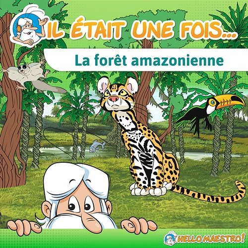 Il était une fois... La forêt amazonienne Hello Maestro