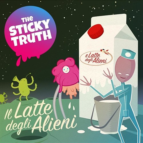 Il Latte degli Alieni The Sticky Truth