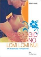 Il massaggio hawaiano lomi lomi nui e la filosofia del cambiamento Tegola Duilio