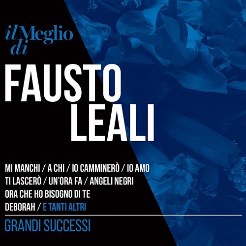 Il Meglio Di Fausto Leali: Grandi Successi Fausto Leali