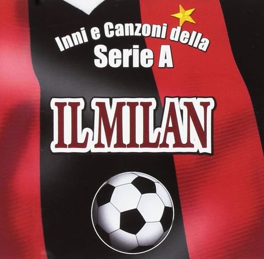 Il Milan Inni E Canzoni Della Serie A Various Artists