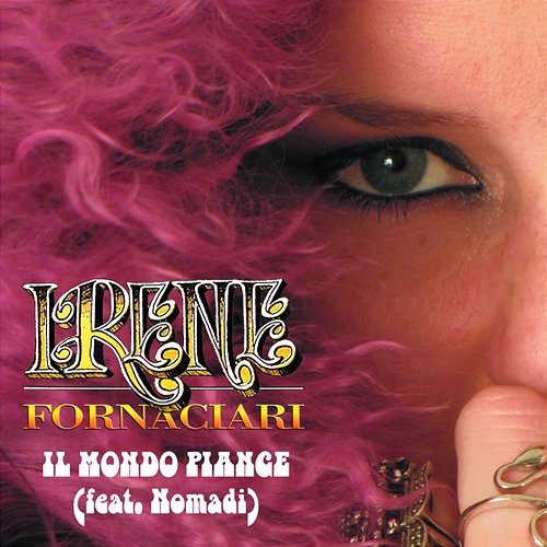 Il Mondo Piange Irene Fornaciari feat. Nomadi