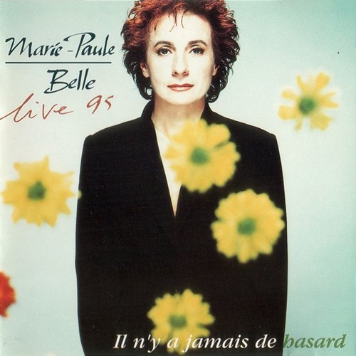 Il n'y a jamais de hasard - Live 95 Marie-Paule Belle