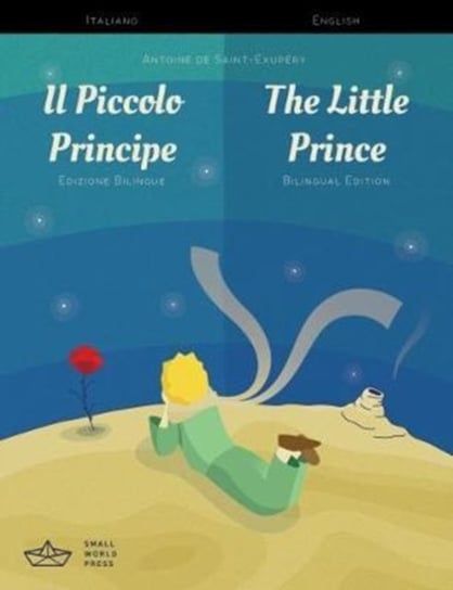 Il Piccolo Principe / The Little Prince Italian/English Bilingual Edition with Audio Download Small World Press