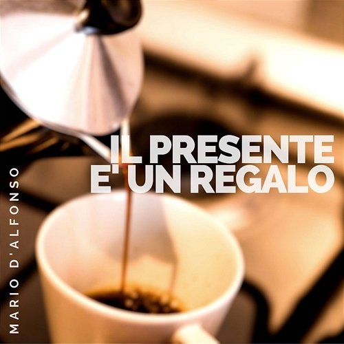 Il presente è un regalo Mario D'Alfonso