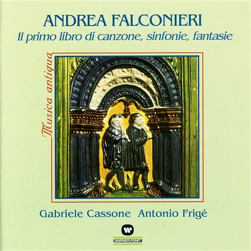 Il Primo Libro di Canzone, Sinfonie, Fantasie Gabriele Cassone, Antonio Frigé