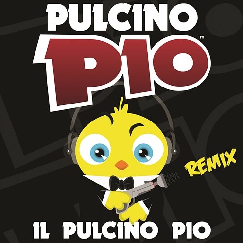 Il Pulcino Pio - Remix Pulcino Pio