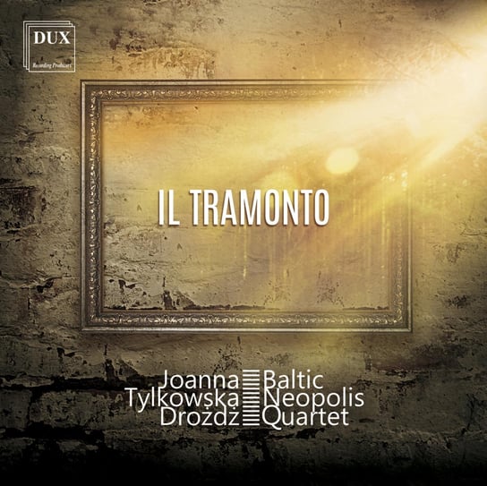 Il Tramonto Tylkowska-Drożdż Joanna, Baltic Neopolis Quartet