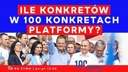 Ile konkretów w 100 konkretach Platformy? - Idź Pod Prąd Na Żywo - podcast Opracowanie zbiorowe