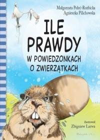 Ile prawdy w powiedzonkach o zwierzątkach Pilichowska Agnieszka, Rozbicka-Połeć Małgorzata